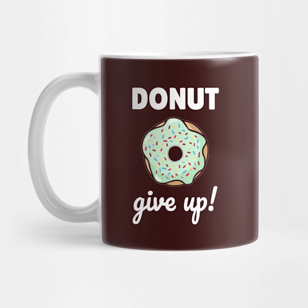 Donut Give UP by Magniftee
